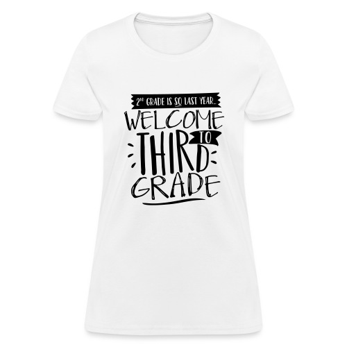 Welcome to Third Grade Funny Back to School - Women's T-Shirt