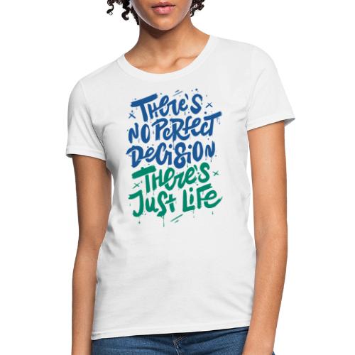 perfect life decision - Women's T-Shirt