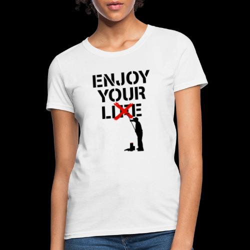 Enjoy Your Lie [Life] Street Art - Women's T-Shirt