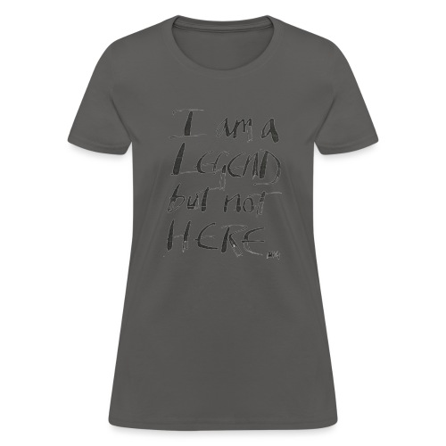 I am a Legend - Women's T-Shirt