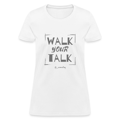 Walk Your Talk - Women's T-Shirt