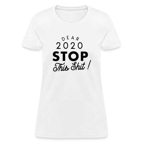 Dear 2020 STOP - Women's T-Shirt