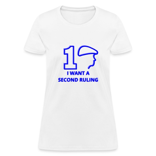 I want a Second Ruling - Women's T-Shirt