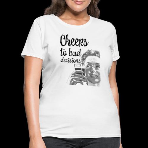 Cheers to Bad Decisions | Vintage Sarcasm - Women's T-Shirt
