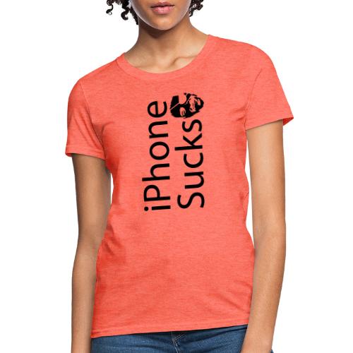 iPhone Sucks - Women's T-Shirt