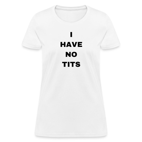 Kendall Jenner I HAVE NO TITS - Women's T-Shirt