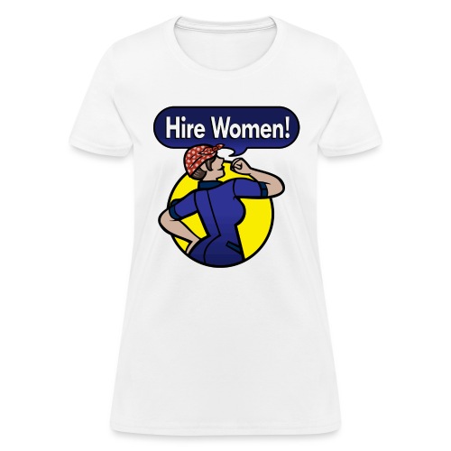 Hire Women! T-Shirt - Women's T-Shirt