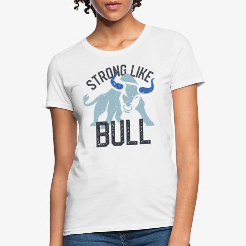 Strong Like Bull on light - Women's T-Shirt
