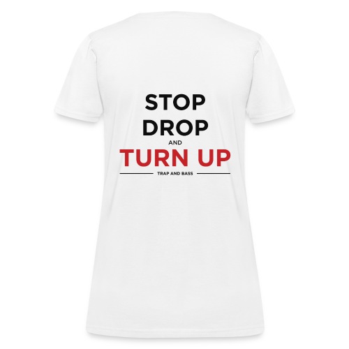 Stop Drop and Turn UP - Women's T-Shirt