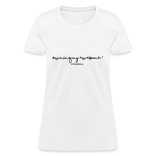 Owning My Awesome/Own Your Awesome Yoga Top - Women's T-Shirt