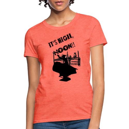 It's High, Noon! - Women's T-Shirt