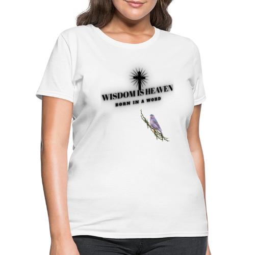 Wisdom Is Heaven - Women's T-Shirt