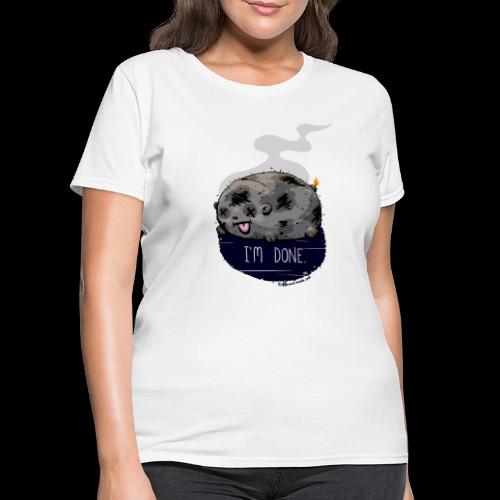 Im Done - Women's T-Shirt