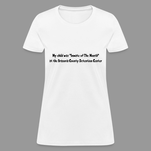 My Child Was Inmate Of The Month - Women's T-Shirt