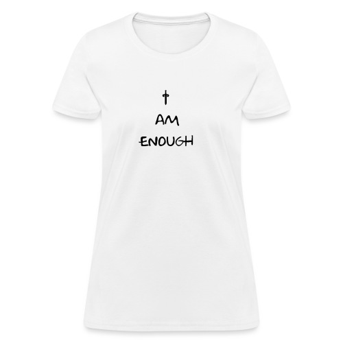 I am Enough pretty style cool art - Women's T-Shirt