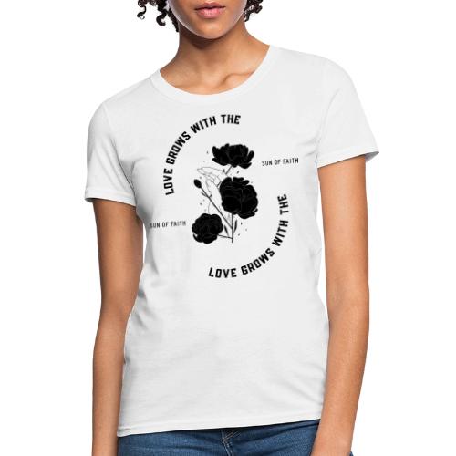Love Grows With The Sun Of Faith - Women's T-Shirt