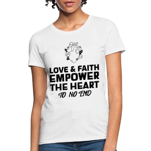 Love & Faith Empower The Heart To No End - Women's T-Shirt