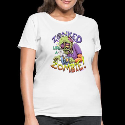 Zonked Like A Zombie - Women's T-Shirt