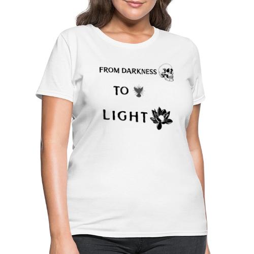 From Darkness To Light - Women's T-Shirt