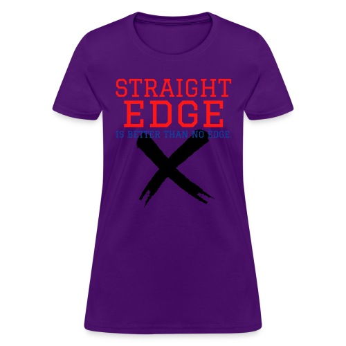 STRAIGHT EDGE Is Better Than No Edge - Black X - Women's T-Shirt