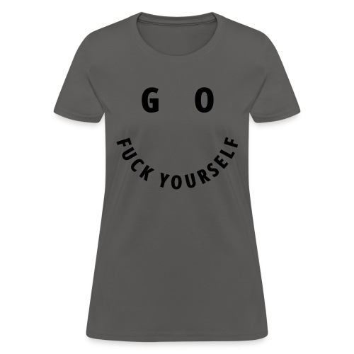 GO FUCK YOURSELF Smile & Eyes Letters - Women's T-Shirt