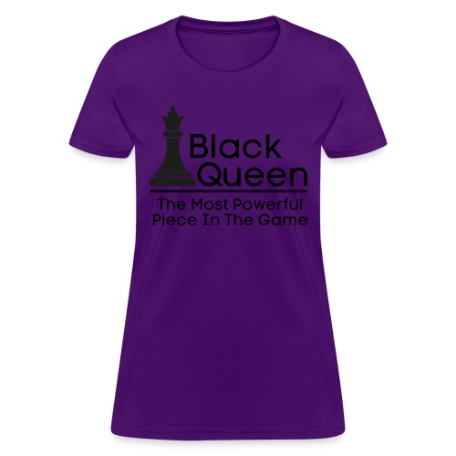 Black Queen The Most Powerful Piece In The Game - Women's T-Shirt
