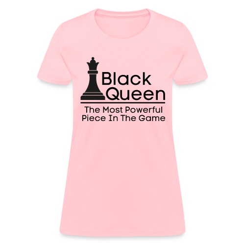 Black Queen The Most Powerful Piece In The Game - Women's T-Shirt