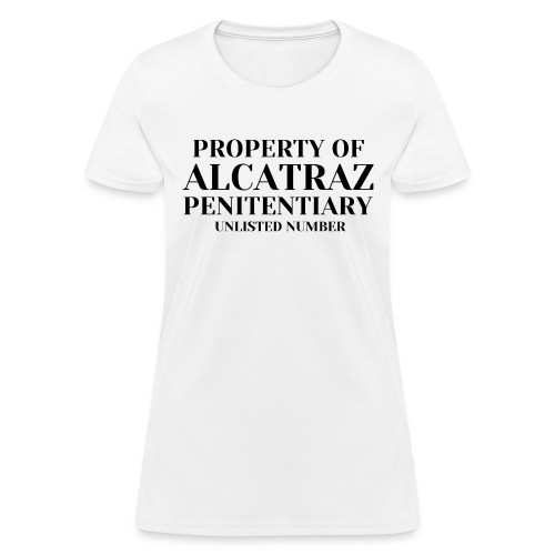 Property Of Alcatraz Penitentiary Unlisted Number - Women's T-Shirt