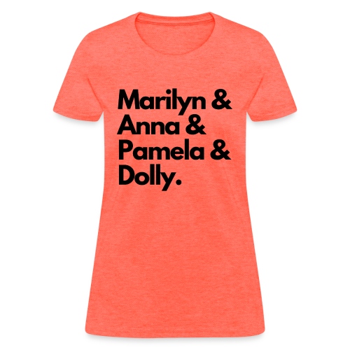 Marilyn & Anna & Pamela & Dolly. (Black on White) - Women's T-Shirt