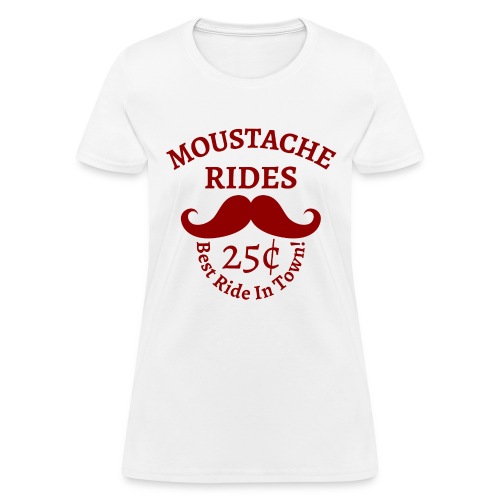 Moustache Rides 25 Cents Best Ride In Town - Women's T-Shirt