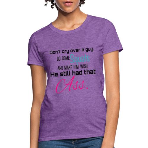 Don't Cry Over A Guy - Women's T-Shirt