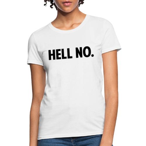 Hell No - Women's T-Shirt