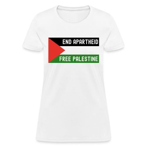 End Apartheid Free Palestine, Flag of Palestine - Women's T-Shirt