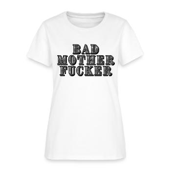 BAD MOTHER FUCKER - Women's T-Shirt - white - Front