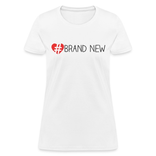 #BrandNew Tee - Women's T-Shirt