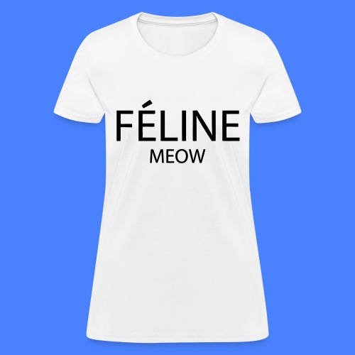 Feline Meow - Women's T-Shirt