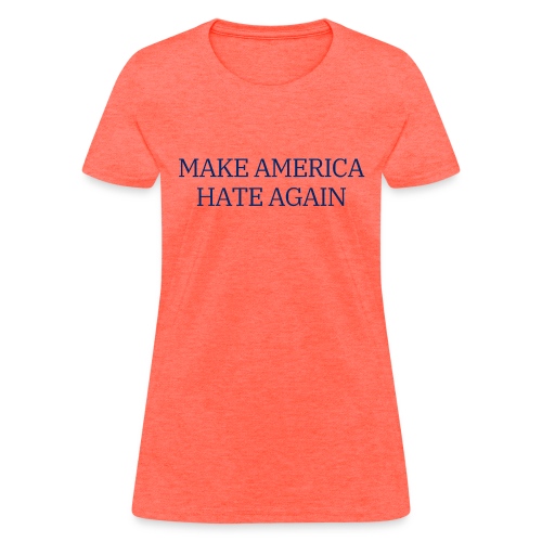 MAKE AMERICA HATE AGAIN (Navy blue on White) - Women's T-Shirt