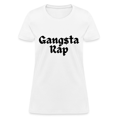 GANGSTA RAP - Gang$ta Rap (in black letters) - Women's T-Shirt