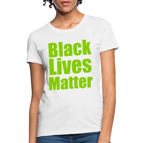 BLACK LIVES MATTER - Women's T-Shirt