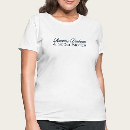 Recovery Dialogues and Sober Stories Official Logo - Women's T-Shirt