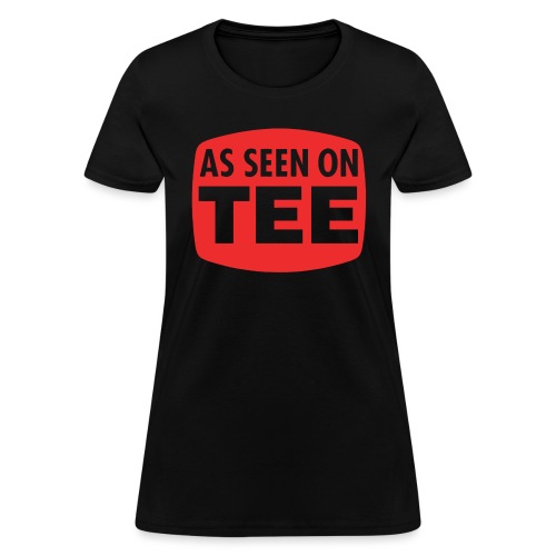 As Seen On Tee - Women's T-Shirt