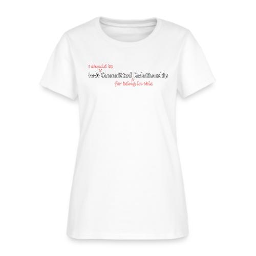Committed Relationship - Women's T-Shirt