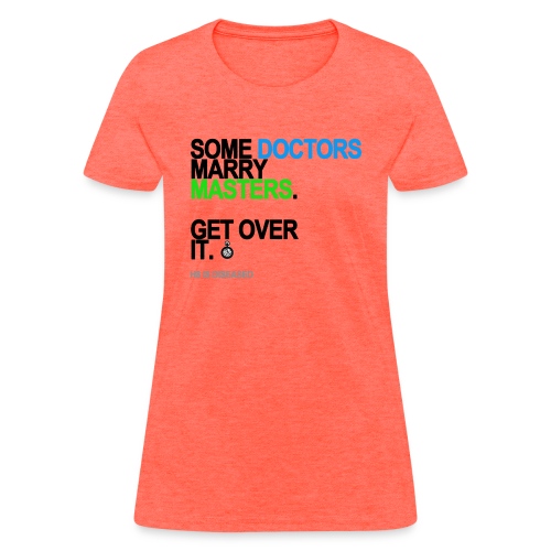 some doctors marry masters lg transparen - Women's T-Shirt