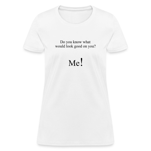 Look Good On You - Women's T-Shirt