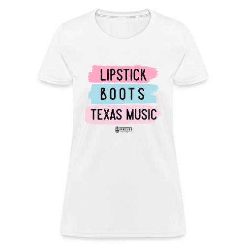 Lipstick Boots Texas Music - Women's T-Shirt