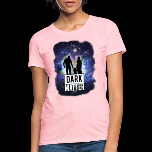 Dark Matter - Women's T-Shirt