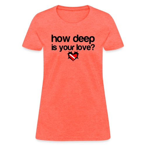 How Deep is your Love - Women's T-Shirt