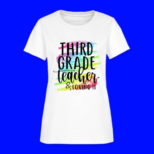 Third Grade Teacher & Loving It Teacher T-Shirts - Women's T-Shirt
