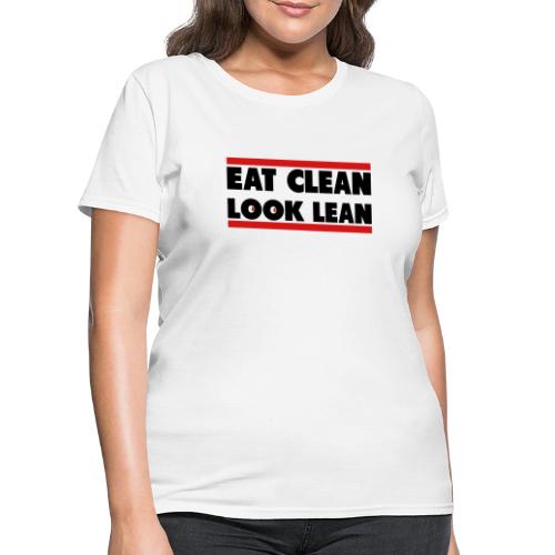 Eat Clean Look Lean - Women's T-Shirt