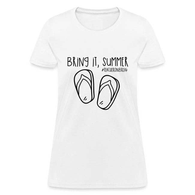 Bring it, Summer #teacheronbreak Teacher T-Shirt
